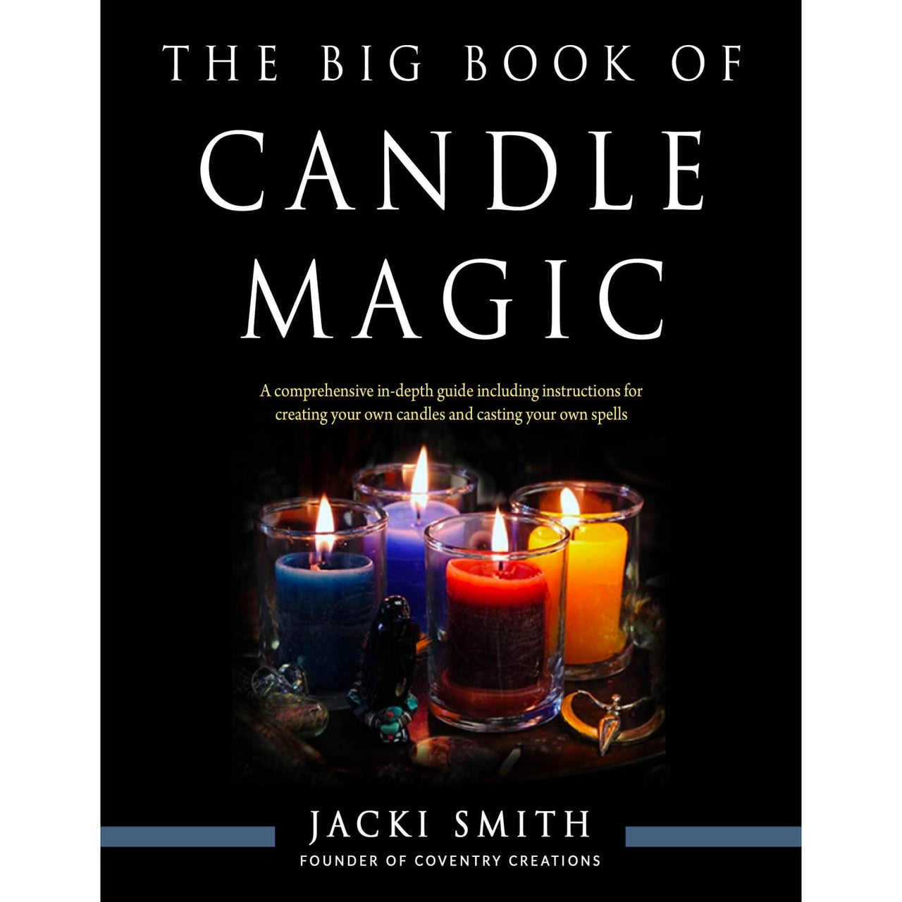 The Big Book of Candle Magic: Your Ultimate Guide to Candle Magic Techniques and Rituals